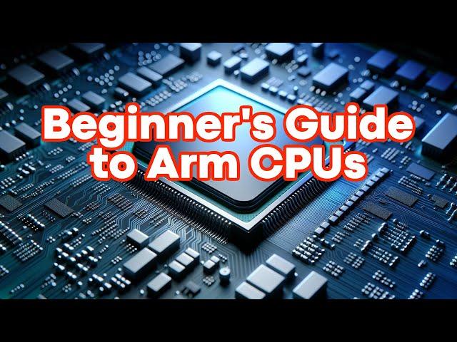 A Beginner's Guide to Arm CPUs - Understanding Cortex-A, Cortex-X, etc