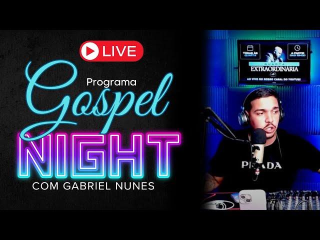 RÁDIO GOSPEL AO VIVO ONLINE | PROGRAMA GOSPEL NIGHT COM GABRIEL NUNES