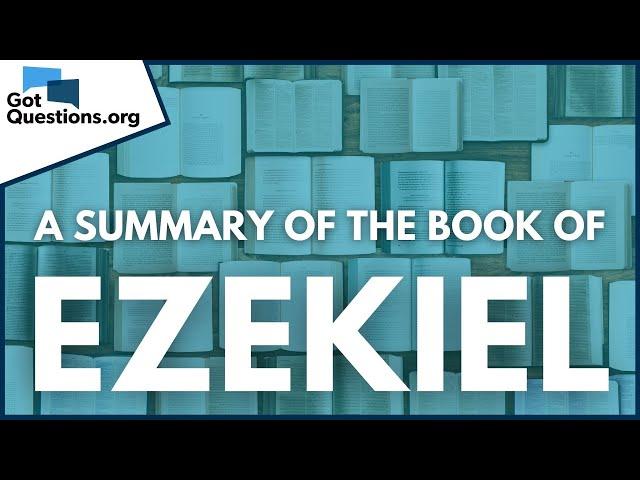 A Summary of the Book of Ezekiel | GotQuestions.org