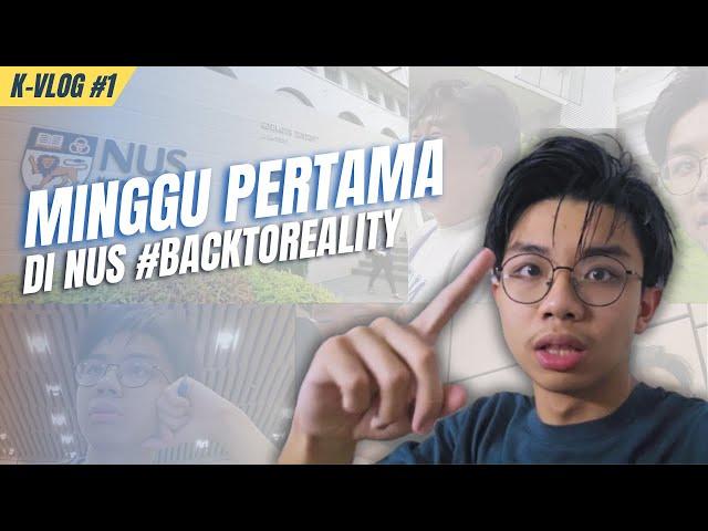 BACK TO REALITY.. Minggu Pertama di NUS! [K-LOG]