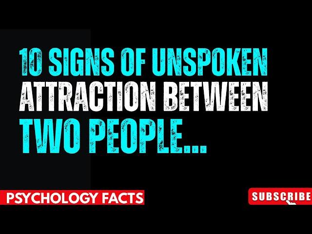 10 Signs of Unspoken Attraction Between Two People | Psychological Insights