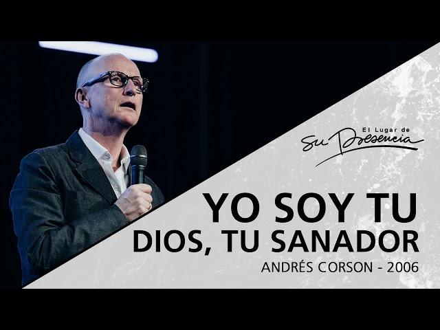  Yo soy tu Dios, tu sanador (Serie Sanidad divina: 5/19) - Andrés Corson - 27 Septiembre 2006