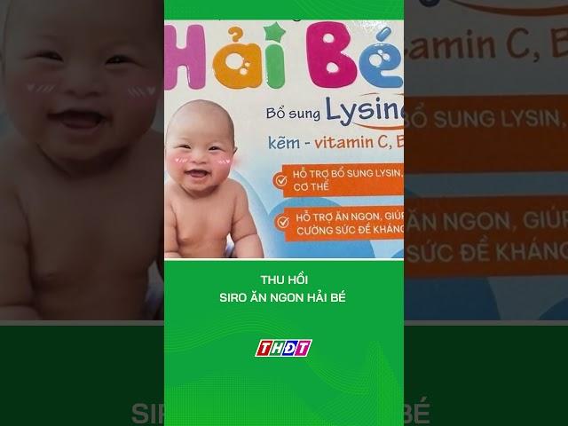 Thu hồi siro ăn ngon Hải Bé là hàng giả trên toàn quốc #shorts