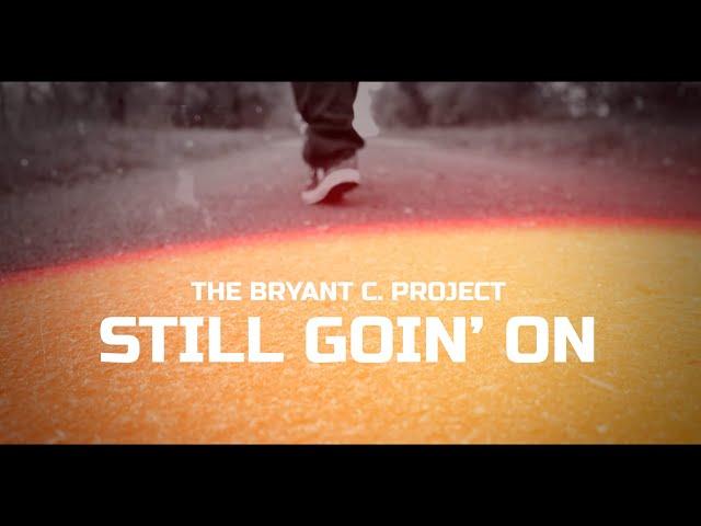 The Bryant C. Project - Still Goin' On (Official Music Video)