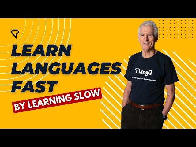 Learn Languages Fast By Learning Slow