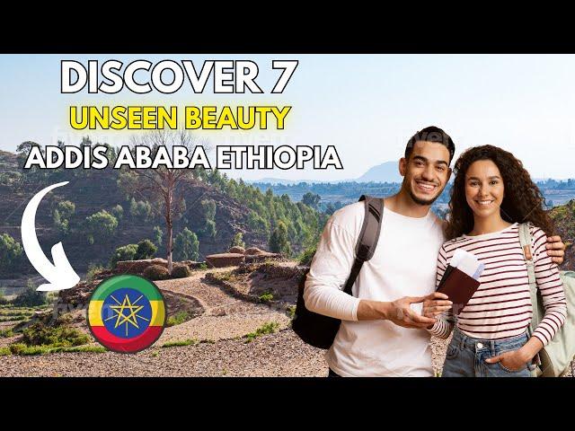 Discover 7 Unseen Beauties Addis Ababa Ethiopia