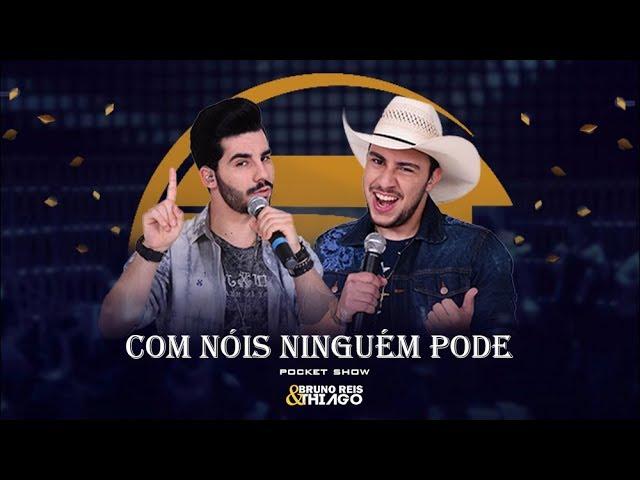 Bruno Reis e Thiago - Com Nóis Ninguém Pode (Pocket Show)