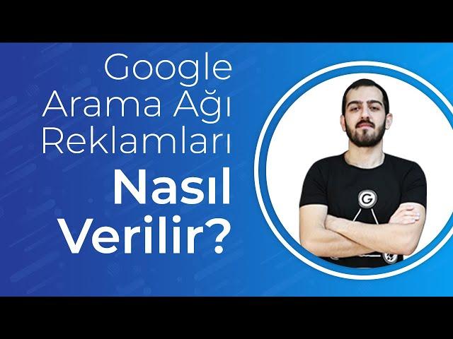 Google Reklam Verme - Google ADS Reklam Nasıl Verilir? - Arama Ağı