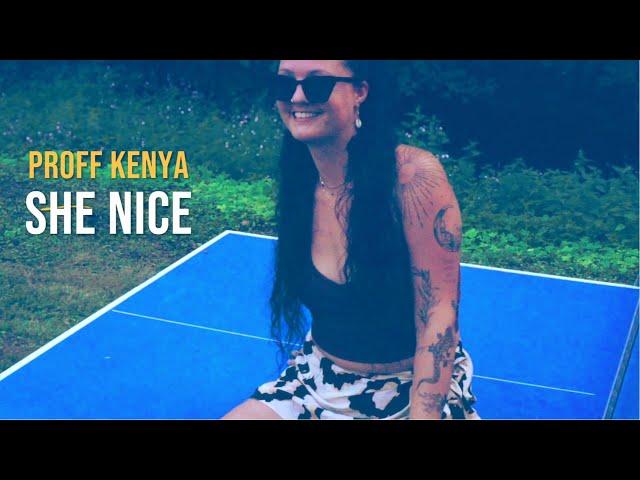 Proff Kenya - She Nice (Official music Video)