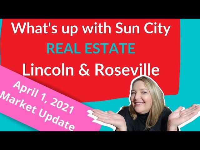 Sun City Real Estate Market Report 2021 Q1 - Lincoln and Roseville, CA