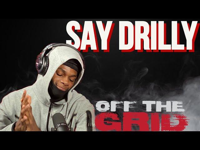 Say Drilly OFF THE GRID FREESTYLE