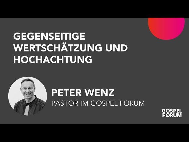 Gegenseitige Wertschätzung und Hochachtung | Peter Wenz | 10.11.2019