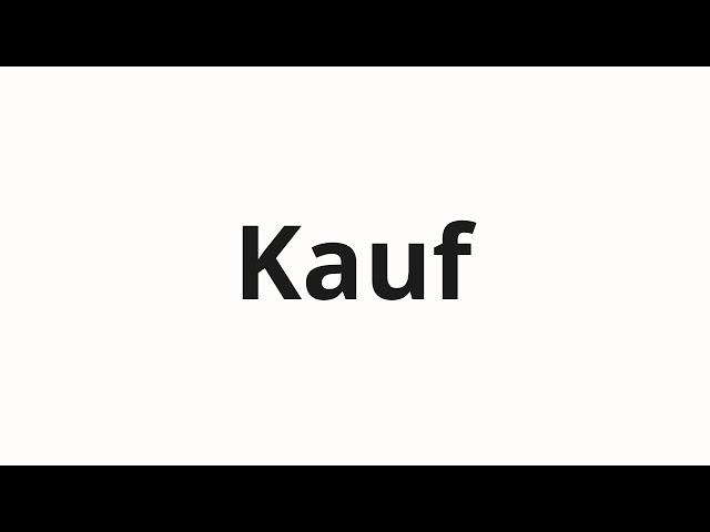 How to pronounce Kauf