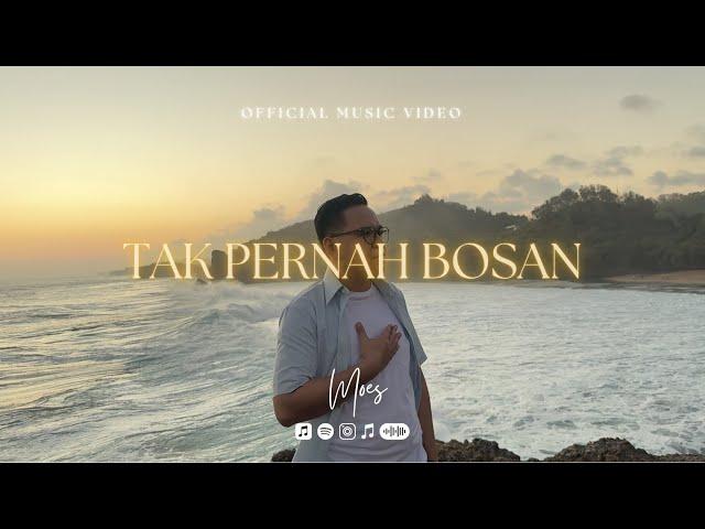 MOES - TAK PERNAH BOSAN (OFFICIAL MUSIC VIDEO)