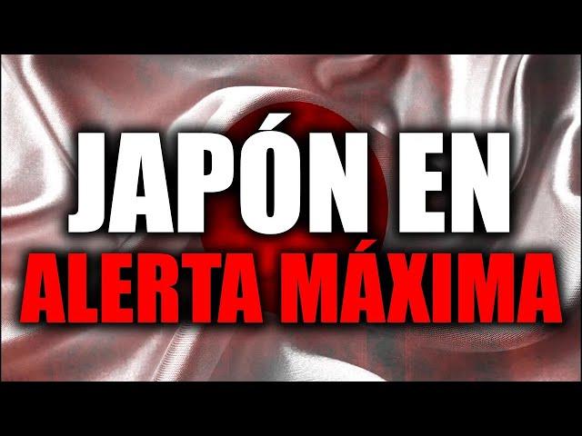 JAPÓN en ALERTA MÁXIMA!