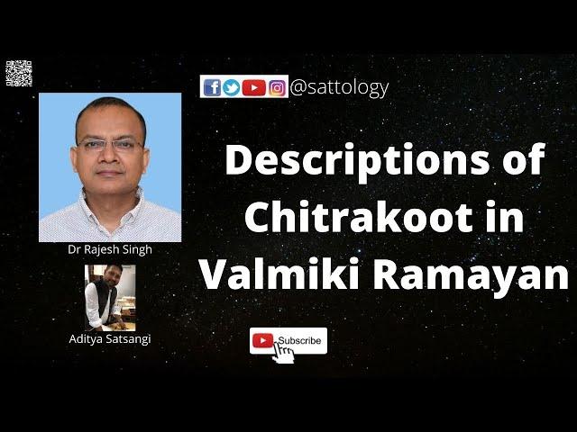 Descriptions of Chitrakoot in Valmiki Ramayan ;#Sattology, Dr Rajesh Kumar Singh