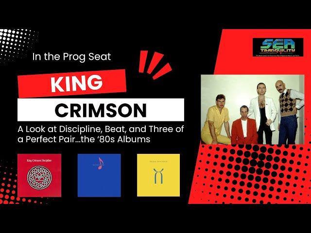 In the Prog Seat: King Crimson in the '80s...A Look at Discipline, Beat, and Three of a Perfect Pair