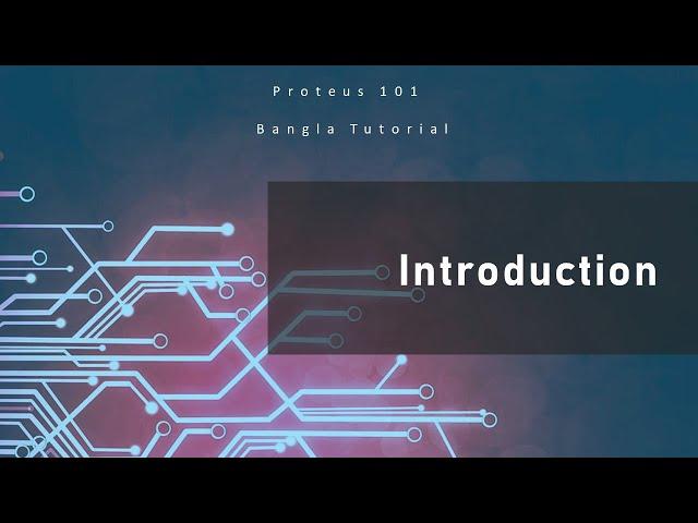 Proteus 101 || Episode 1 || Introduction || Bangla Tutorial