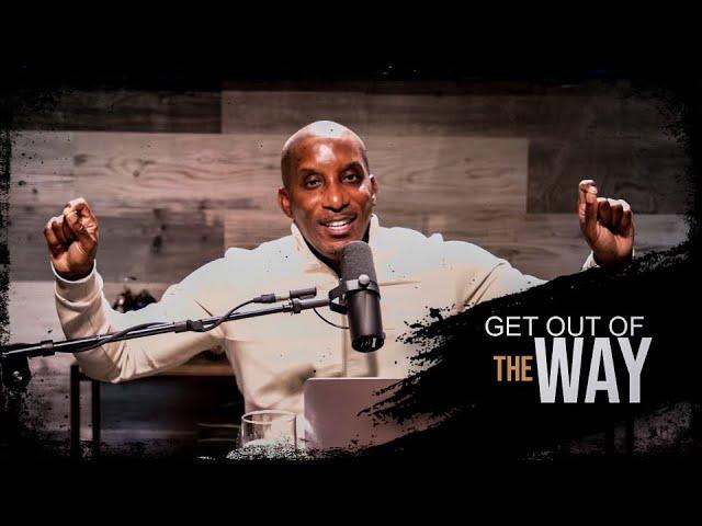 Get Out Of The Way // The Blueprint Part. 2 // Thrive with Dr. Dharius Daniels