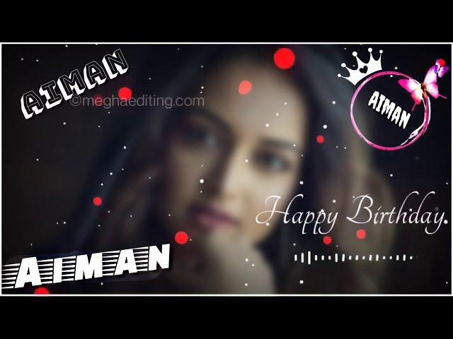 Happy Birthday Aiman || Aiman Birthday Status || Aiman name birthday || whatsapp status