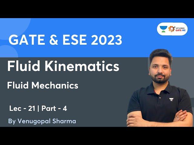 Lecture 21 | Fluid Kinematics| Fluid Mechanics | Part 4 | GATE ESE | Venugopal Sharma