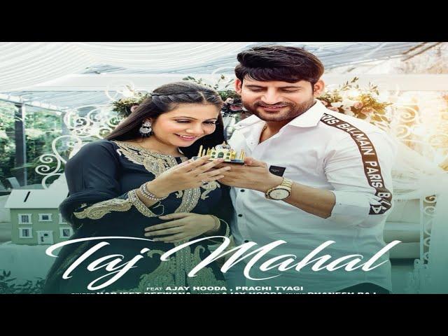 Taj Mahal (Official Video) Ajay Hooda | Harjeet Deewana | Prachi Tyagi | Latest New Haryanvi Song |