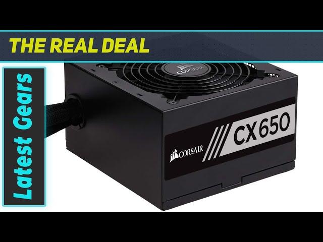 Corsair CX Series 650 Watt 80 Plus Bronze Certified Non-Modular Power Supply - The Best Choice