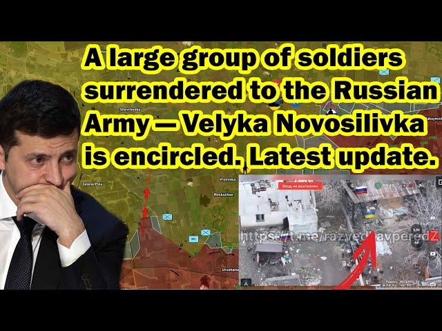 A large group of soldiers surrendered to the Russian Army — Velyka Novosilivka is encircled.