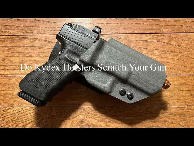 Will Kydex Holsters Scratch Your Gun