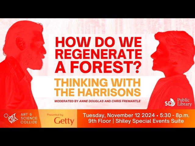 How do We Regenerate a Forest? Thinking with the Harrisons