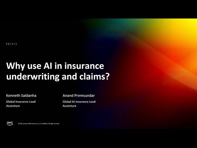 AWS re:Invent 2022 - Why use AI in insurance underwriting and claims? (PRT271)