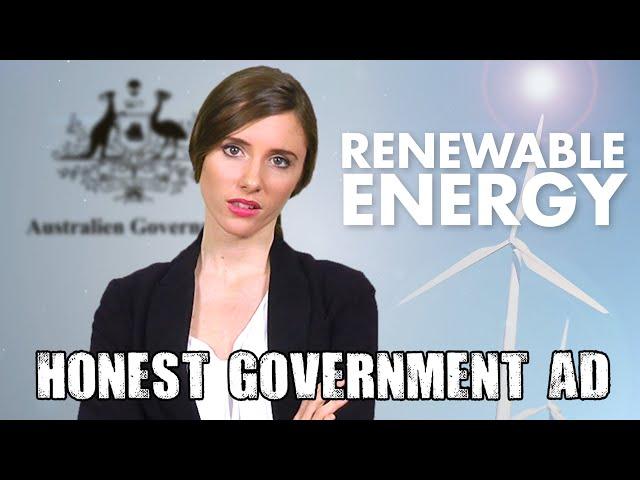 Honest Government Ad | Renewable Energy