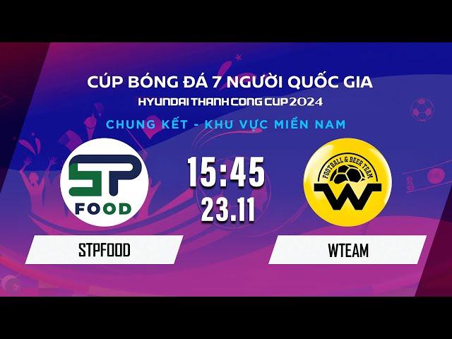 Trực tiếp: STPFOOD - WTEAM | Cúp bóng đá 7 người Quốc gia Hyundai Thành Công Cup 2024 #VSCS4