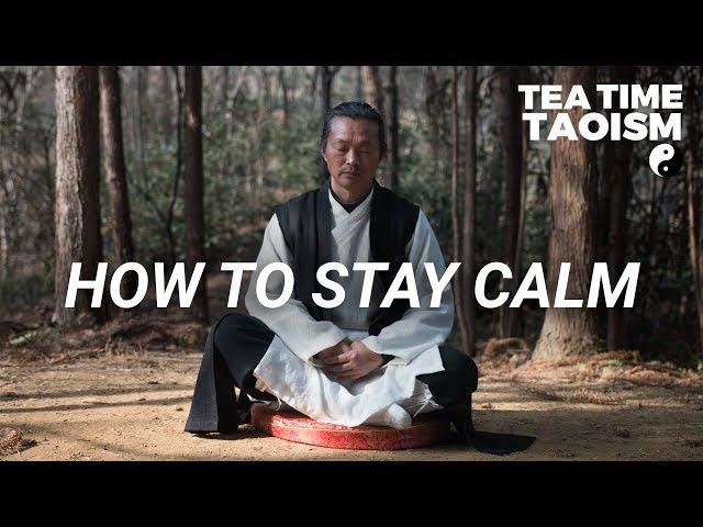 Chinese Taoist Master: How to Always Stay Calm