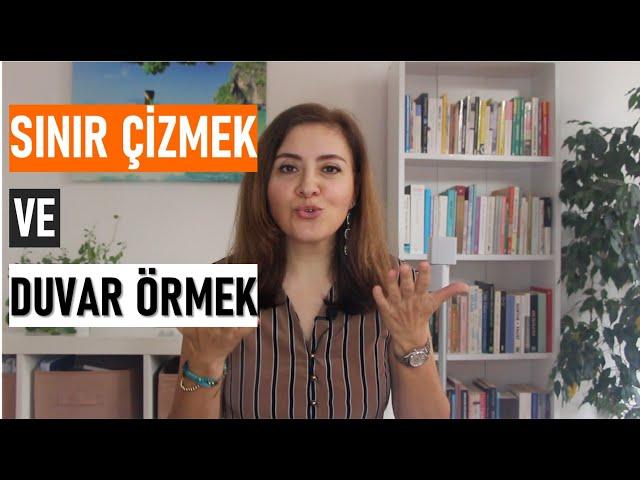 Sınır çizmek ve duvar örmek | zor insanlarla başa çıkmak | insanlara sınır koymak