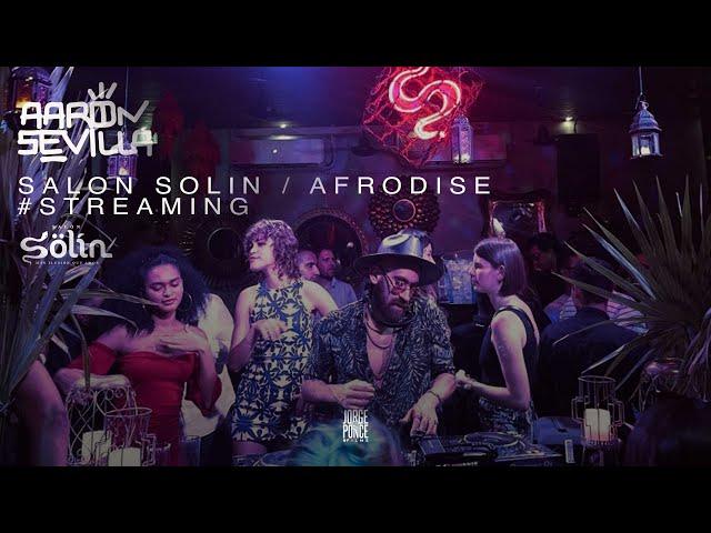 @AaronSevilla en Salon Solin / Afrodise / Afro House Dj Set