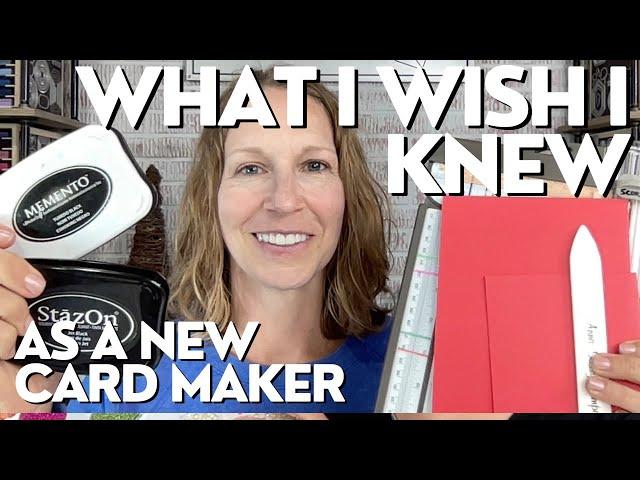  What I Wish I Knew When I Started Making Cards! 