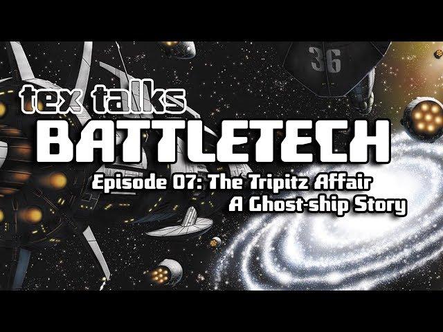 Tex Talks Battletech : The Tripitz Affair