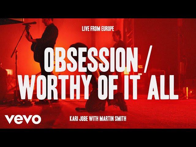 Kari Jobe, Martin Smith - Obsession / Worthy Of It All (Live From Europe)