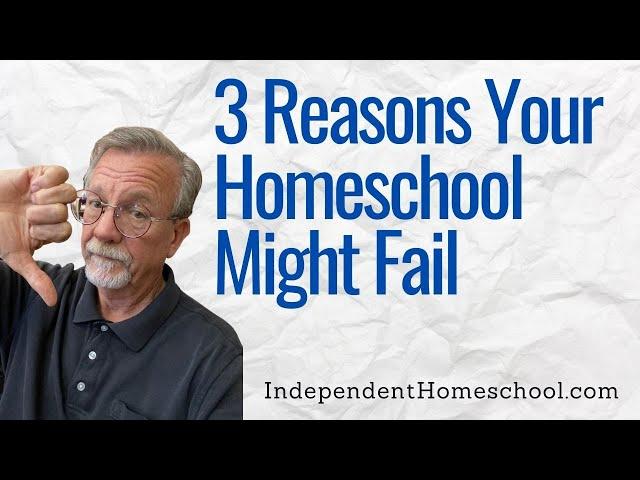 3 Reasons Your Homeschool Might Fail