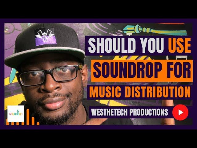 SHOULD I USE SOUNDROP FOR MUSIC DISTRIBUTION | MUSIC INDUSTRY TIPS