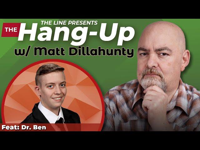 US Made a MISTAKE Dumping Trans People!! Call Matt Dillahunty & Dr. Ben | The Hang Up 05.28.25