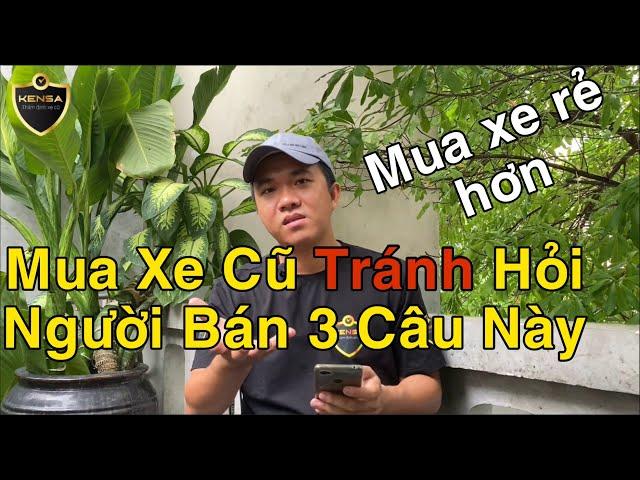 Mua xe máy cũ tuyệt đối KHÔNG NÊN hỏi người bán 3 câu này! KENSA