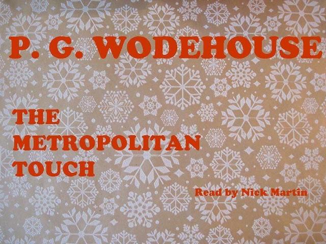 P. G. Wodehouse, The Metropolitan Touch. Short story audiobook read by Nick Martin