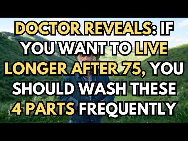 If You’re Old and Wish to Live Longer After 70, 4 Areas Need to Be Washed Regularly