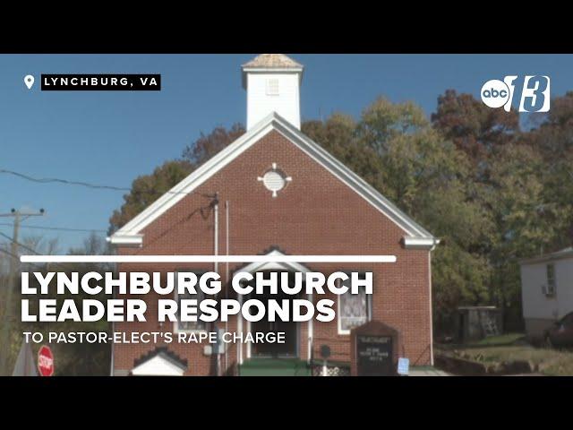 Lynchburg, Virginia church leader responds to pastor-elect's rape charge