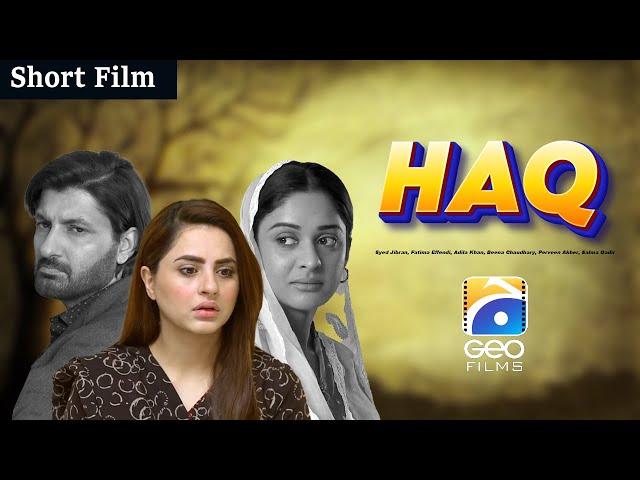 Huq | Short Film |  Syed Jibran - Fatima Effendi |  Geo Films