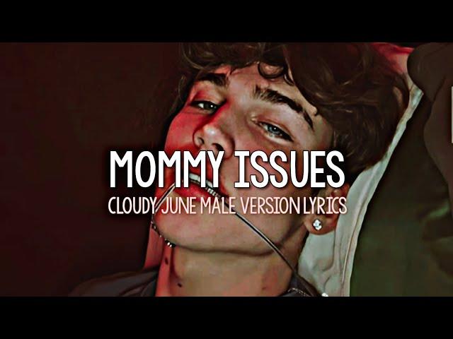 Cloudy June - Mommy Issues | Male Version (Lyrics)