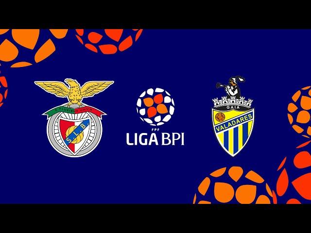 Liga BPI | Resumo | SL Benfica 3 - 0 Valadares Gaia FC | Jornada 9