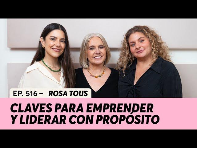 516. Claves para emprender y liderar con propósito | Rosa Tous